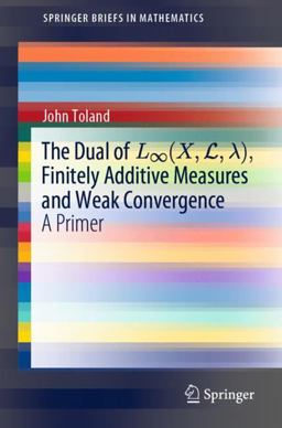 The Dual of l∞(X,l,λ), Finitely Additive Measures and Weak Convergence