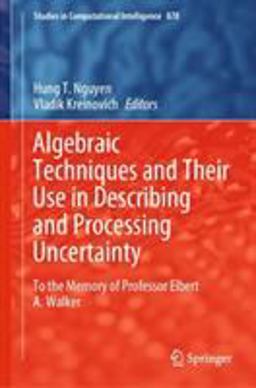 Algebraic Techniques and Their Use in Describing and Processing Uncertainty