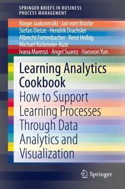 Learning Analytics Cookbook How to Support Learning Processes Through Data Analytics and Visualization  9783030433765 Front Cover