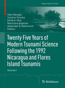 Twenty Five Years of Modern Tsunami Science Following the 1992 Nicaragua and Flores Island Tsunamis. Volume I Twenty Five Years of Modern Tsunami Science Following the 1992 Nicaragua and Flores Island Tsunamis. Volume I