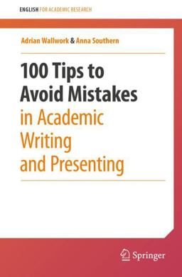 100 Tips to Avoid Mistakes in Academic Writing and Presenting 100 Tips to Avoid Mistakes in Academic Writing and Presenting
