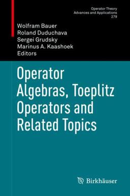 Operator Algebras, Toeplitz Operators and Related Topics Operator Algebras, Toeplitz Operators and Related Topics