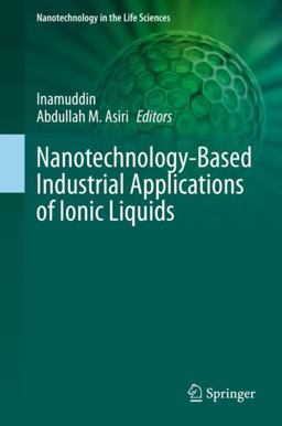 Nanotechnology-Based Industrial Applications of Ionic Liquids Nanotechnology-Based Industrial Applications of Ionic Liquids