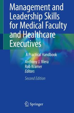 Management and Leadership Skills for Medical Faculty and Healthcare Executives A Practical Handbook 2nd 9783030454241 Front Cover