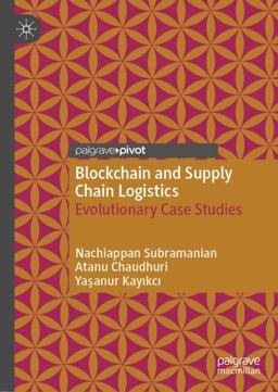 Blockchain and Supply Chain Logistics Evolutionary Case Studies  9783030475307 Front Cover