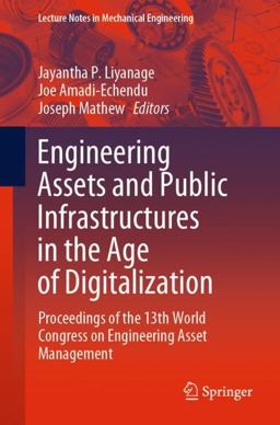 Engineering Assets and Public Infrastructures in the Age of Digitalization Engineering Assets and Public Infrastructures in the Age of Digitalization