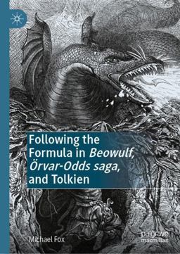 Following the Formula in Beowulf, Örvar-Odds Saga, and Tolkien Following the Formula in Beowulf, Örvar-Odds Saga, and Tolkien