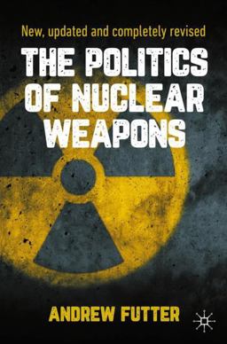 Politics of Nuclear Weapons New, Updated and Completely Revised 2nd 9783030487362 Front Cover