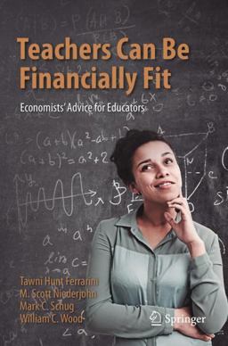 Teachers Can Be Financially Fit Economists' Advice for Educators  9783030493554 Front Cover