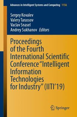 Proceedings of the Fourth International Scientific Conference Intelligent Information Technologies for Industry (IITI'19)