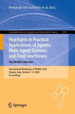 Highlights in Practical Applications of Agents, Multi-Agent Systems, and Trust-Worthiness. the PAAMS Collection
