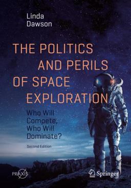 The Politics and Perils of Space Exploration The Politics and Perils of Space Exploration
