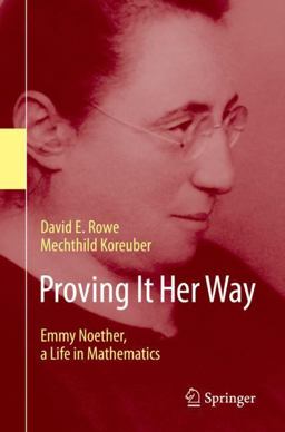 Proving It Her Way Emmy Noether, a Life in Mathematics  9783030628109 Front Cover