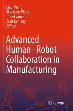 Advanced Human-Robot Collaboration in Manufacturing Advanced Human-Robot Collaboration in Manufacturing