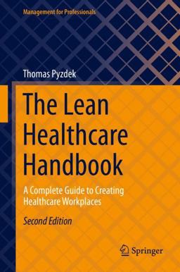 Lean Healthcare Handbook: a Complete Guide to Creating Healthcare Workplaces That Maximize Flow and Minimize Waste 2nd 9783030699000 Front Cover