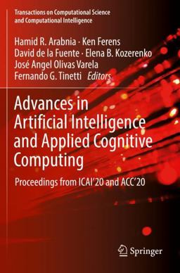 Advances in Artificial Intelligence and Applied Cognitive Computing Advances in Artificial Intelligence and Applied Cognitive Computing