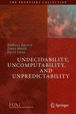 Undecidability, Uncomputability, and Unpredictability 2021 9783030703530 Front Cover