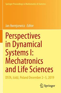 Perspectives in Dynamical Systems I: Mechatronics and Life Sciences Perspectives in Dynamical Systems I: Mechatronics and Life Sciences