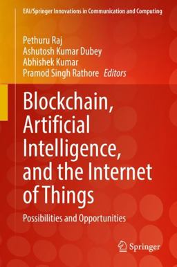Blockchain, Artificial Intelligence, and the Internet of Things Blockchain, Artificial Intelligence, and the Internet of Things