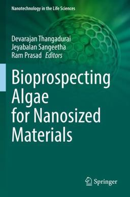 Bioprospecting Algae for Nanosized Materials Bioprospecting Algae for Nanosized Materials