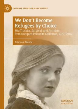 We Don't Become Refugees by Choice Mia Truskier, Survival, and Activism from Occupied Poland to California, 1920-2014  9783030845247 Front Cover