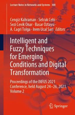 Intelligent and Fuzzy Techniques for Emerging Conditions and Digital Transformation Intelligent and Fuzzy Techniques for Emerging Conditions and Digital Transformation