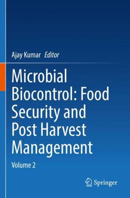 Microbial Biocontrol: Food Security and Post Harvest Management Microbial Biocontrol: Food Security and Post Harvest Management