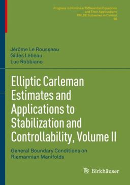 Elliptic Carleman Estimates and Applications to Stabilization and Controllability, Volume II Elliptic Carleman Estimates and Applications to Stabilization and Controllability, Volume II