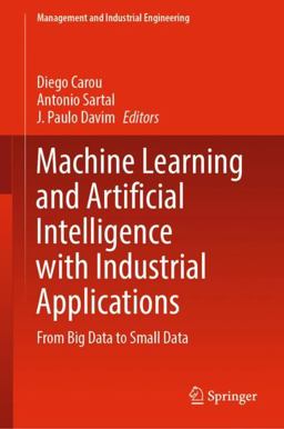 Machine Learning and Artificial Intelligence with Industrial Applications Machine Learning and Artificial Intelligence with Industrial Applications