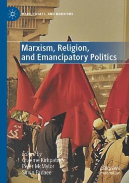 Marxism, Religion, and Emancipatory Politics Marxism, Religion, and Emancipatory Politics