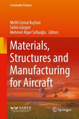 Materials, Structures and Manufacturing for Aircraft Materials, Structures and Manufacturing for Aircraft