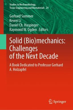 Solid (Bio)mechanics: Challenges of the Next Decade Solid (Bio)mechanics: Challenges of the Next Decade