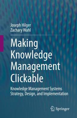 Making Knowledge Management Clickable Knowledge Management Systems Strategy, Design, and Implementation  9783030923846 Front Cover