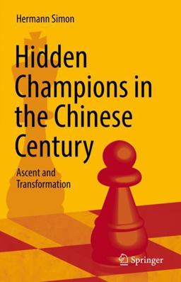 Hidden Champions in the Chinese Century Hidden Champions in the Chinese Century