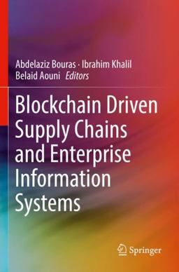 Blockchain Driven Supply Chains and Enterprise Information Systems Blockchain Driven Supply Chains and Enterprise Information Systems