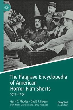Palgrave Encyclopedia of American Horror Film Shorts 1915-1976  9783030975630 Front Cover