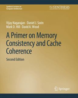 A Primer on Memory Consistency and Cache Coherence, Second Edition