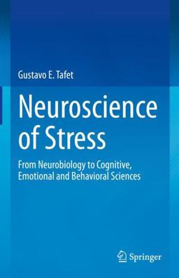 Neuroscience of Stress From Neurobiology to Cognitive, Emotional and Behavioral Sciences  9783031008634 Front Cover