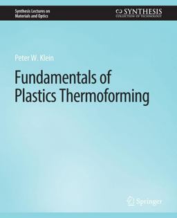 Fundamentals of Plastics Thermoforming