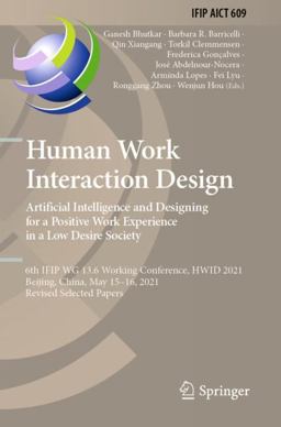 Human Work Interaction Design. Artificial Intelligence and Designing for a Positive Work Experience in a Low Desire Society Human Work Interaction Design. Artificial Intelligence and Designing for a Positive Work Experience in a Low Desire Society