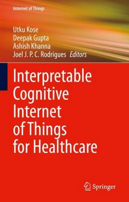 Interpretable Cognitive Internet of Things for Healthcare