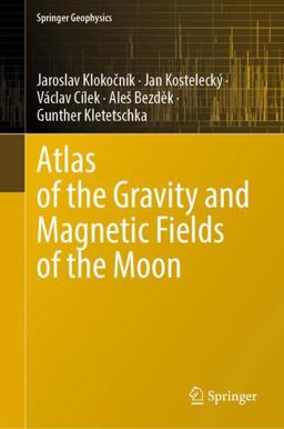 Atlas of the Gravity and Magnetic Fields of the Moon Atlas of the Gravity and Magnetic Fields of the Moon
