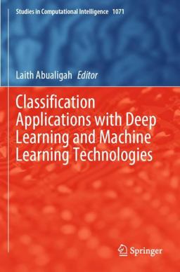 Classification Applications with Deep Learning and Machine Learning Technologies Classification Applications with Deep Learning and Machine Learning Technologies