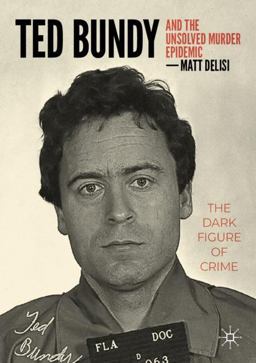 Ted Bundy and the Unsolved Murder Epidemic