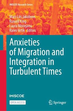 Anxieties of Migration and Integration in Turbulent Times