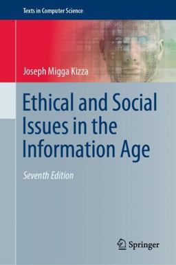 Ethical and Social Issues in the Information Age Ethical and Social Issues in the Information Age