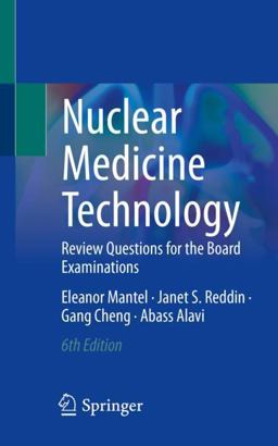 Nuclear Medicine Technology Review Questions for the Board Examinations 6th 9783031267192 Front Cover