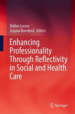Enhancing Professionality Through Reflectivity in Social and Health Care Enhancing Professionality Through Reflectivity in Social and Health Care