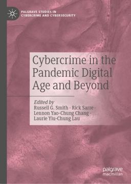 Cybercrime in the Pandemic Digital Age and Beyond Cybercrime in the Pandemic Digital Age and Beyond
