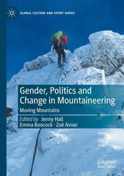 Gender, Politics and Change in Mountaineering Gender, Politics and Change in Mountaineering